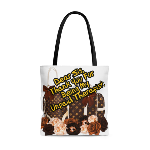 Dear Sis, Thank You For Being My Unpaid Therapist! Tote Bag